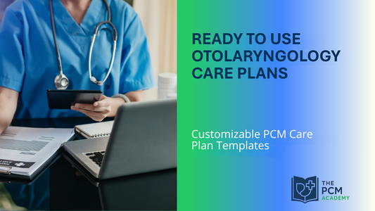 PCM Otolaryngology (ENT) Care Plan Templates